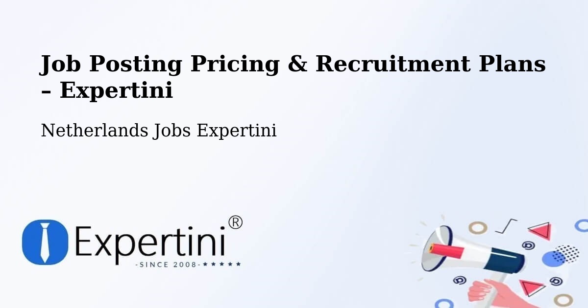 Job Posting Pricing & Recruitment Plans – Bleiswijk - Bleiswijk, Netherlands Jobs Expertini